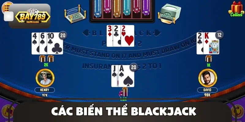 Có nhiều biến thể Blackjack đa dạng cho anh em trải nghiệm