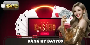 Đăng Ký BAY789 - Hướng Dẫn Tạo Tài Khoản Trong Vài Phút