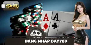 Đăng Nhập BAY789 – Bước Vào Thế Giới Giải Trí Đỉnh Cao