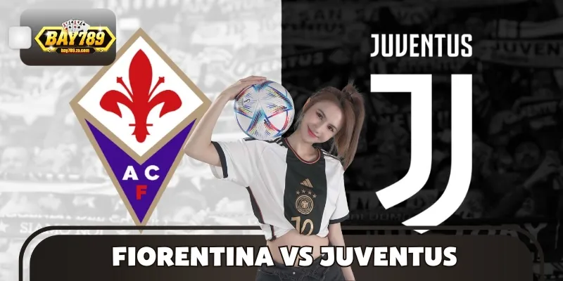 Soi Kèo Trận Đấu Fiorentina VS Juventus 23/11 Vào Lúc 0h00