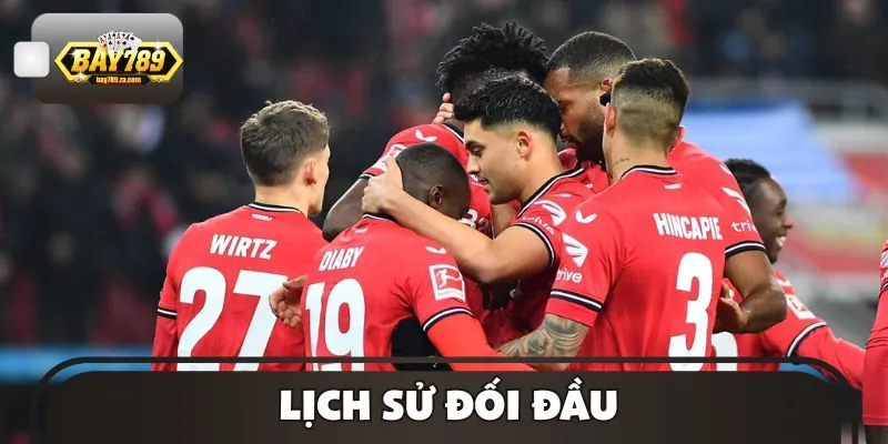 Tìm hiểu lịch sử đối đầu của 2 đội bóng trước khi màn tranh tài diễn ra