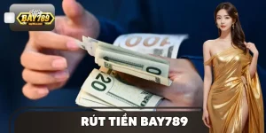 Hướng Dẫn Rút Tiền BAY789 Siêu Tốc – Nhận Ngay Trong Ngày