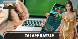 Tải App BAY789: Hướng Dẫn Chi Tiết, Nhận Quà Download Thành Công