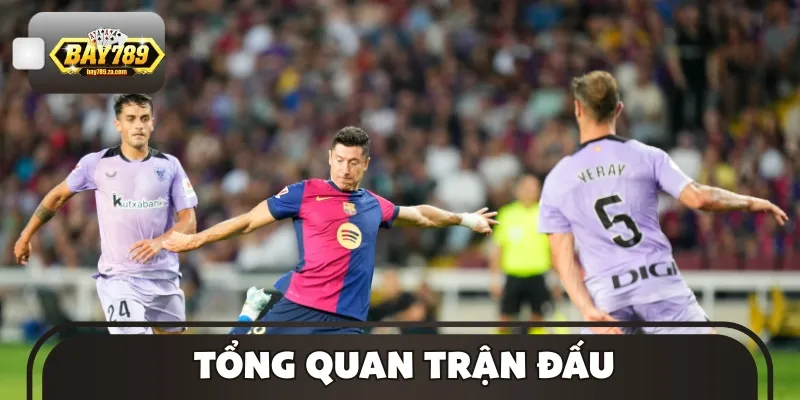 Các thông tin tổng quan cần nắm về trận đấu sắp tới