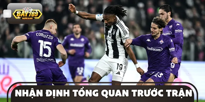 Tìm hiểu các nhận định tổng quan trước cặp đấu