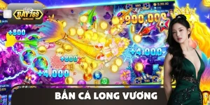 Bắn Cá Long Vương BAY789 – Đường Đua Săn Boss Cực Mạnh