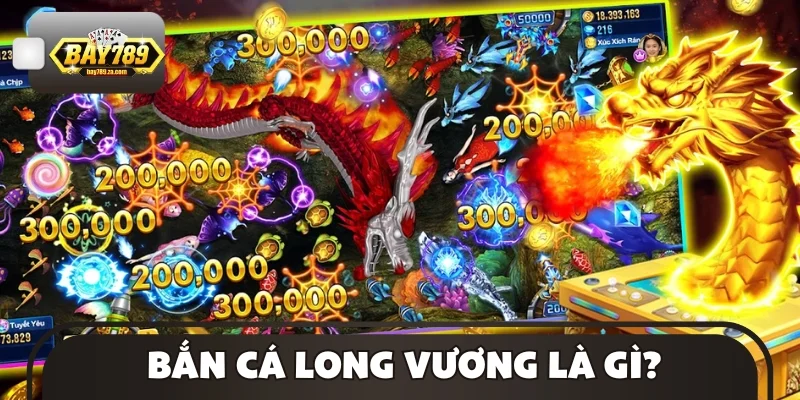 Bắn cá Long Vương là gì?