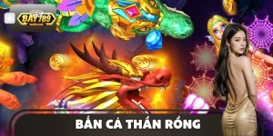 Bắn Cá Thần Rồng – Siêu Phẩm Đổi Thưởng Tiền Tỷ Đỉnh Cao