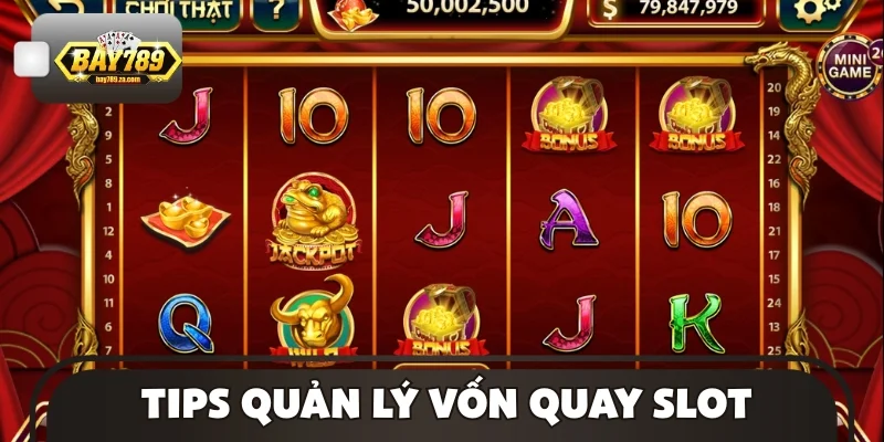 Tips quản lý vốn quay slot