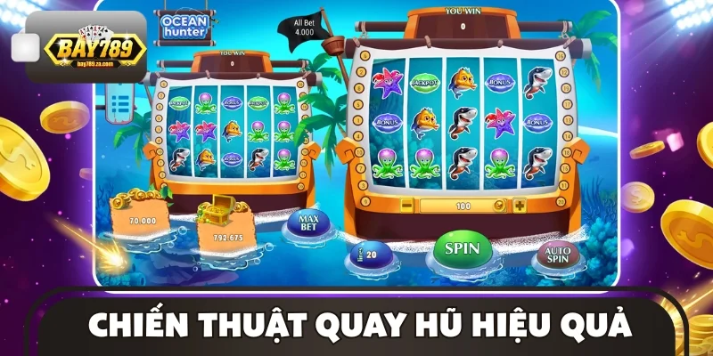 Các chiến thuật quay hũ thắng lớn hiệu quả