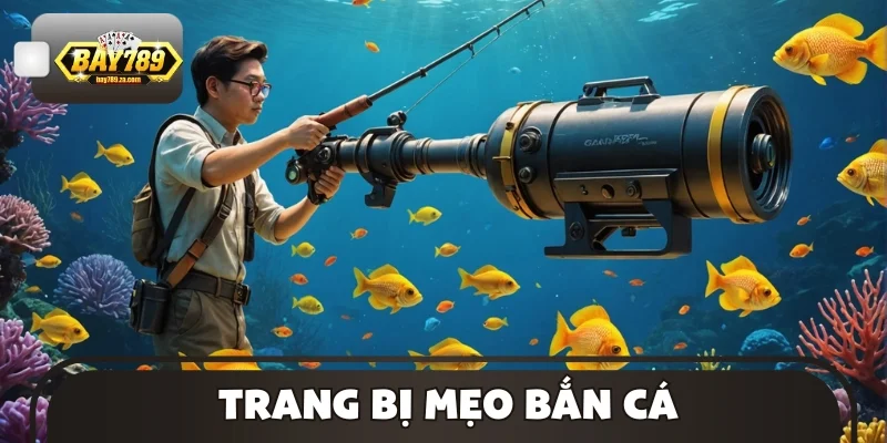 Trang bị mẹo bắn cá