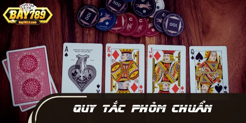 Quy tắc phỏm chuẩn cho người muốn nắm rõ game