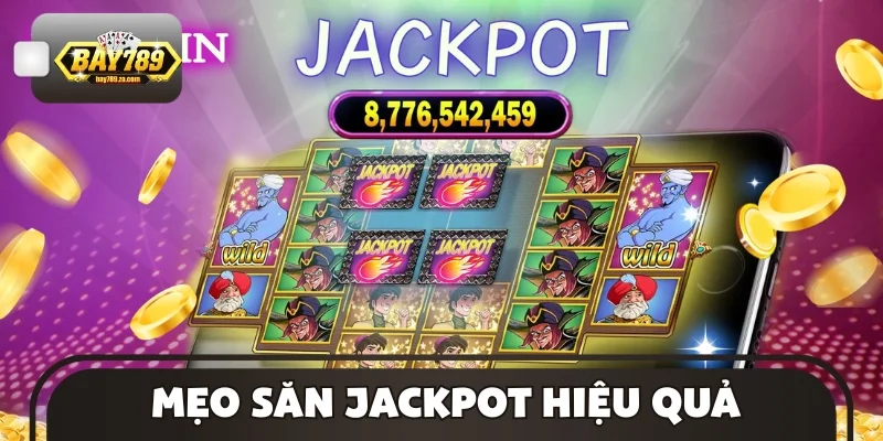 Mẹo săn Jackpot hiệu quả