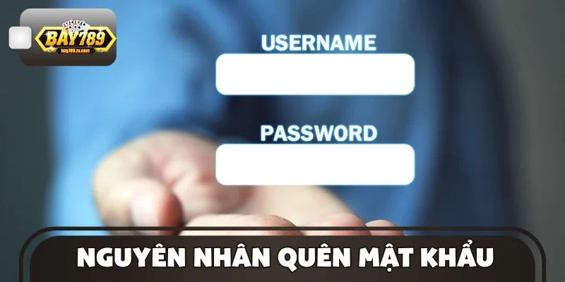 Nguyên nhân quên mật khẩu