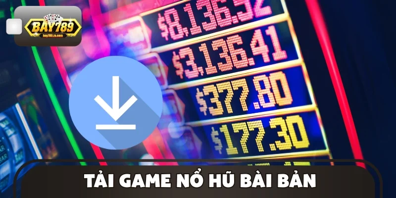 Tải game nổ hũ bài bản