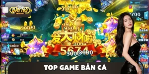 Top Game Bắn Cá – Khám Phá Kho Game Đổi Thưởng BAY789
