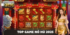 Top Game Nổ Hũ 2025 – Danh Sách Slot Ăn Tiền Hot Nhất BAY789